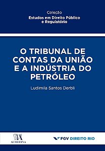 Tribunal Contas da Uniao e a Industria Petroleo