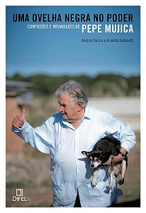 Ovelha Negra no Poder, Uma: Confissoes e Intimidade de Pepe Mujica