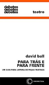 Para Tras e para Frente - Um Guia para Leitura de Pecas Teatrais- Col. Deba