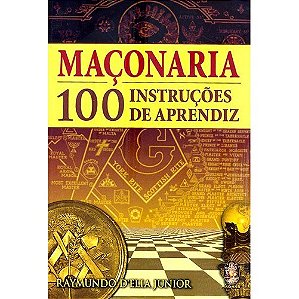 Maconaria: 100 Instrucoes de Aprendiz