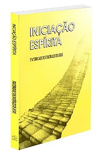 Iniciacao Espirita: Fraternidade dos Discipulos de Jesus