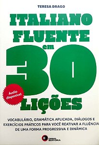 Italiano Fluente em 30 Licoes - Vocabulario,gramatica Aplicada, Dialogos E