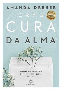 Cura da Alma - Liberte-se dos Padroes Ocultos Que Bloqueiam Sua Vida