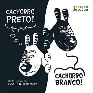 Cachorro Preto! Cachorro Branco!
