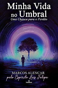Minha Vida no Umbral: Uma Chance para o Perdao