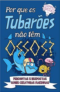 Por Que os Tubaroes Nao Tem Ossos  - Perguntas e Respostas sobre Criaturas