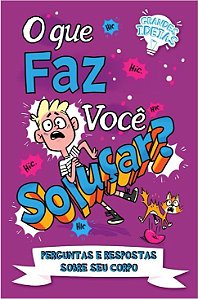 O Que Faz Voce Solucar  - Perguntas e Respostas sobre Seu Corpo