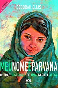Meu Nome e Parvana - Ooutas Historias de Uma Garota Afega