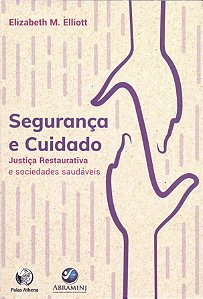 Seguranca e Cuidado - Justica Restaurativa e Sociedades Saudaveis