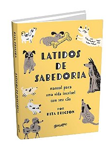 Latidos de Sabedoria: Manual para Uma Vida Incrivel com Seu Cao