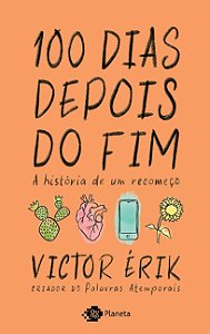 100 Dias Depois do Fim: a Historia de Um Recomeco