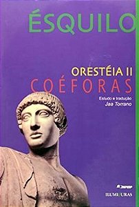 Oresteia Ii - Coeforas