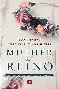 Mulher do Reino: Seu Proposito, Seu Poder e Suas Possibilidades
