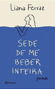Sede de me Beber Inteira: Poemas
