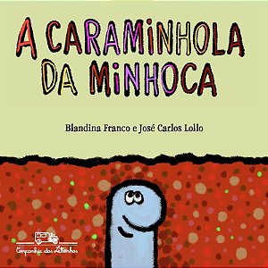 Caraminhola da Minhoca, A