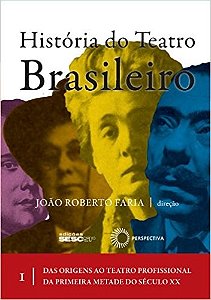 Historia do Teatro Brasileiro: Vol. I - da Origens ao Teatro Profissional D