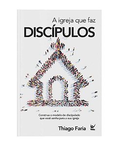 Igreja Que Faz Discipulos, A