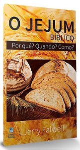 Jejum Biblico, O: por Que  Quando  como