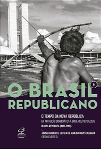 Brasil Republicano, o - o Tempo da Nova Republica - da Transicao Democratic