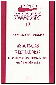 As Agencias Reguladoras, As- Vol.12 - Col. Temas de Direito Administrativo