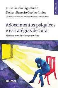 Adoecimentos Psiquicos e Estrategias de Cura - Matrizes e Modelos em Psican