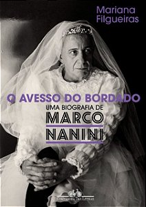 Avesso do Bordado, O: Uma Biografia de Marco Nanini
