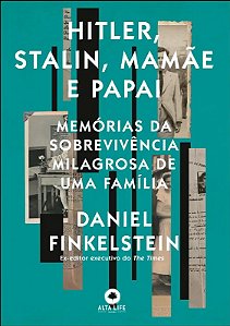 Hitler, Stalin, Mamae e Papai: Memorias da Sobrevivencia Milagrosa de Uma