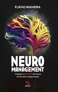 Neuromanagement: Cérebro e a Gestão do Futuro de Pessoas e Organizações