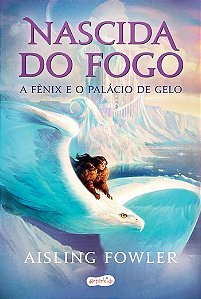 Nascida do Fogo: a Fenix e o Palacio de Gelo