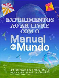 Experimentos ao ar Livre com o Manual do Mundo: Atividades Incriveis para C