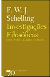 Investigacoes Filosoficas sobre a Essencia da Liberdade Humana - e os Assun