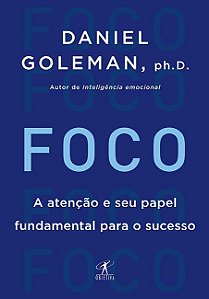 Foco - a Atencao e Seu Papel Fundamental para o Sucesso