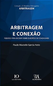 Arbitragem e Conexao - Poderes para Decidir sobre Questoes de Conexidade