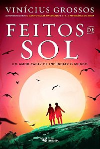 Feitos de Sol: Um Amor Capaz de Incendiar o Mundo