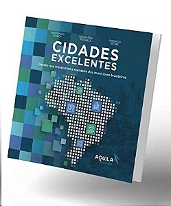 Cidades Excelentes: Gestao Que Transforma a Realidade dos Municipios Brasil