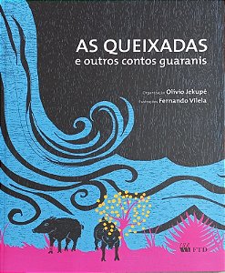Queixadas e Outros Contos Guaranis, as