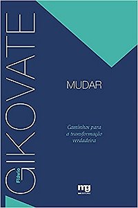 Mudar - Caminhos para a Transformacao Verdadeira