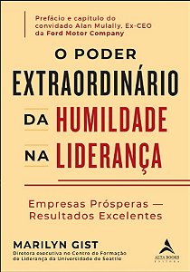 Poder Extraordinario da Humildade na Lideranca, O: Empresas Prosperas