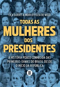 Todas as Mulheres dos Presidentes