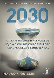 2030: Como as Maiores Tendencias de Hoje Vao Colidir com o Futuro de Todas