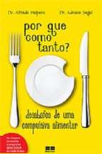 Por Que Como Tanto  - Desabafos de Uma Compulsiva Alimentar