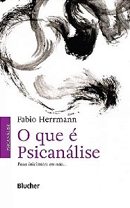 Que e Psicanalise, o - para Iniciantes Ou Nao...
