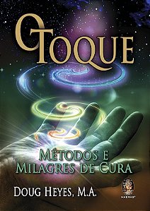 Toque, o - Metodo e Milagres de Cura