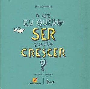 Que Eu Quero Ser Quando Crescer , O