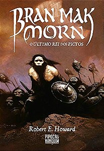 Bran Mak Morn: o Ultimo Rei dos Pictos