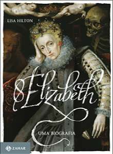 Elizabeth I - Uma Biografia