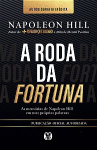 Roda da Fortuna, A: as Memorias de Napoleon Hill em Suas Proprias Palavras