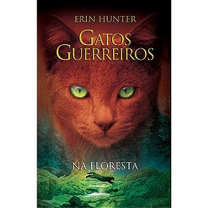 Gatos Guerreiros - na Floresta - Col. Gatos Guerreiros, V.1