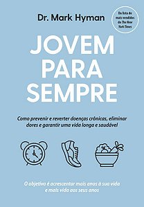 Jovem para Sempre: Como Prevenir e Reverter Doencas Cronicas, Eliminar Dore