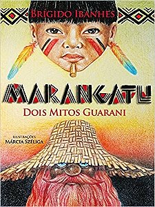 Marangatu - Dois Mitos Guarani